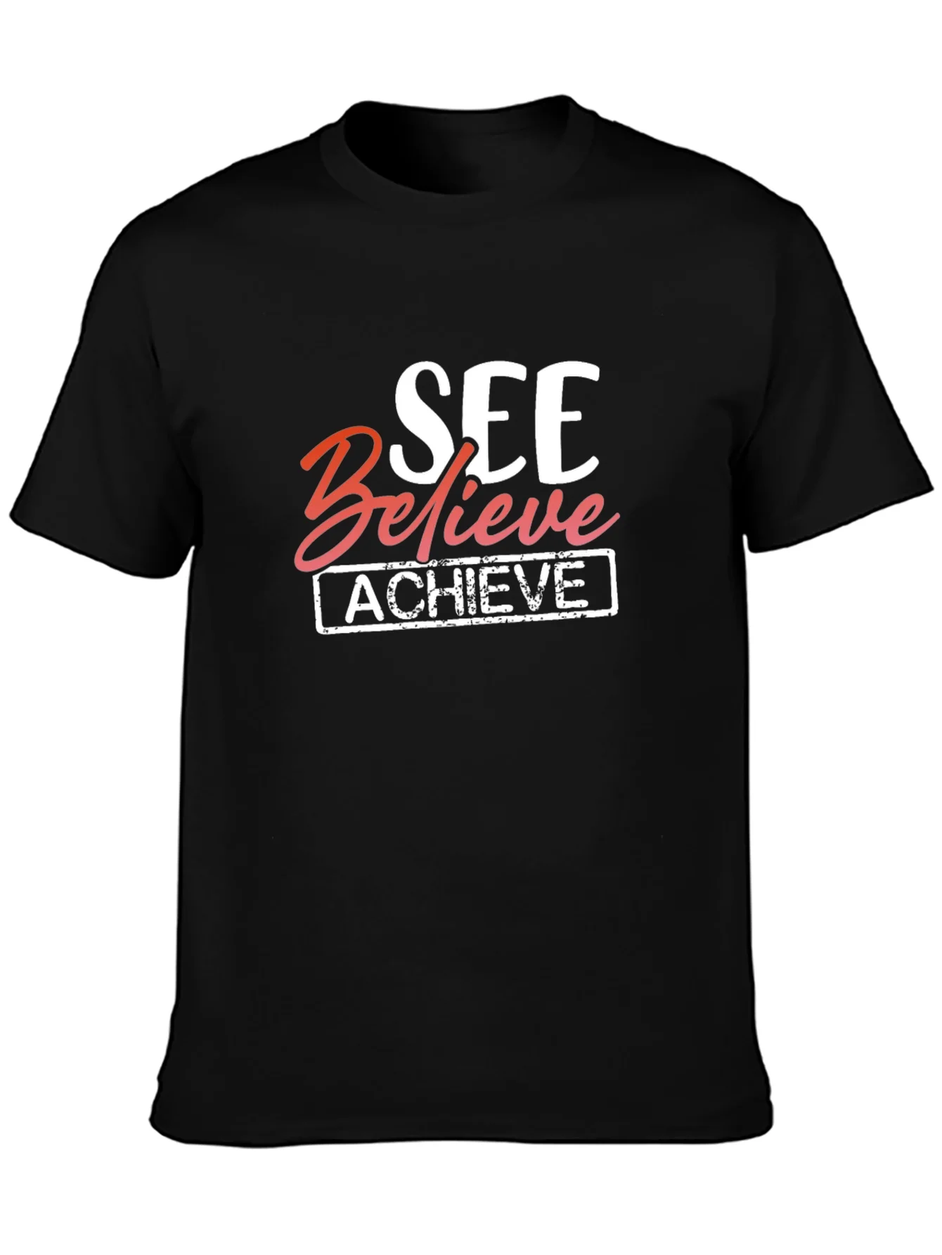 See Believe Achieve Graphic Tee - Motivational T-Shirt
