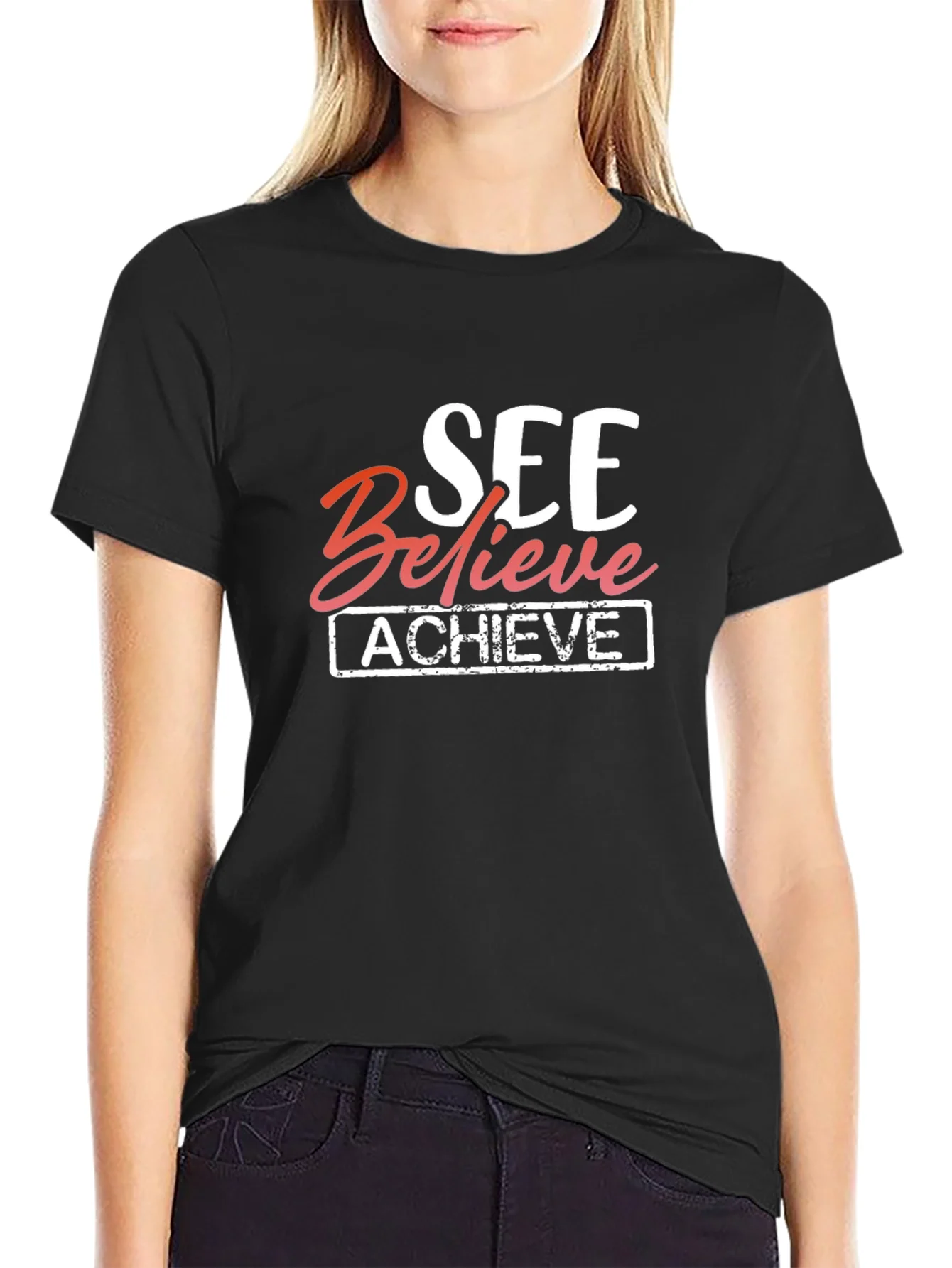 See Believe Achieve Graphic Tee - Motivational T-Shirt