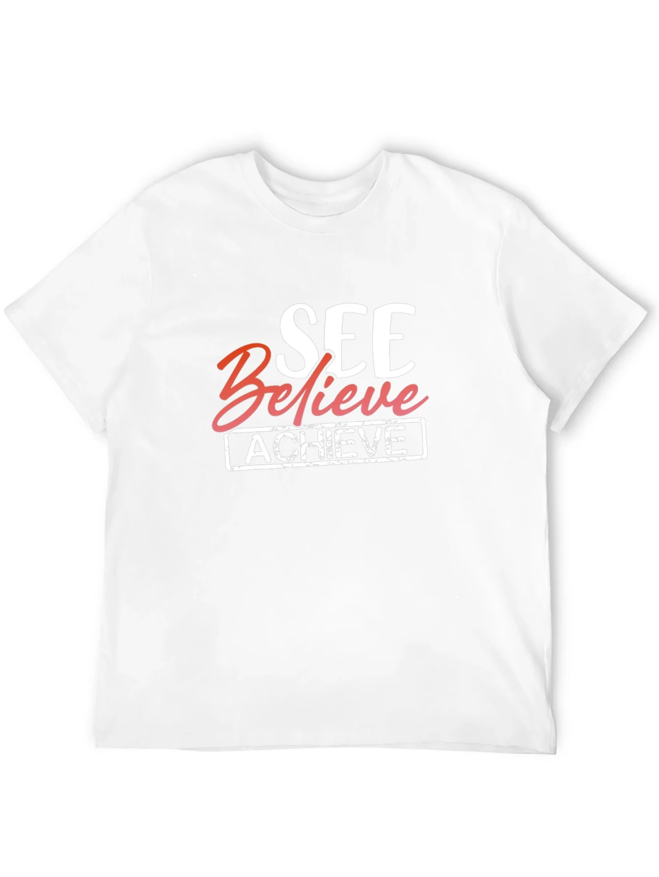 See Believe Achieve Graphic Tee - Motivational T-Shirt