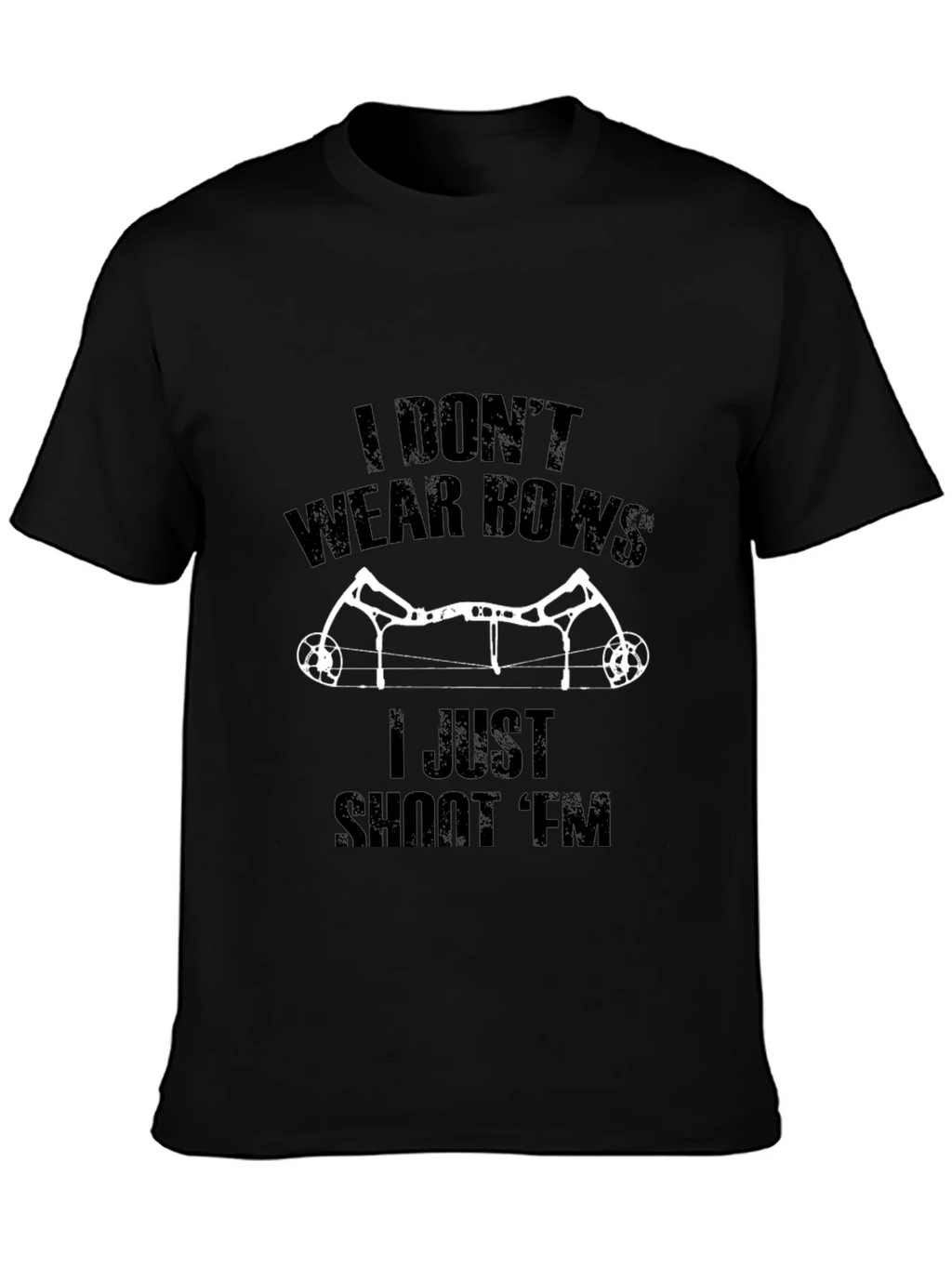 I Dont Wear Bows I Shoot Em T-Shirt
