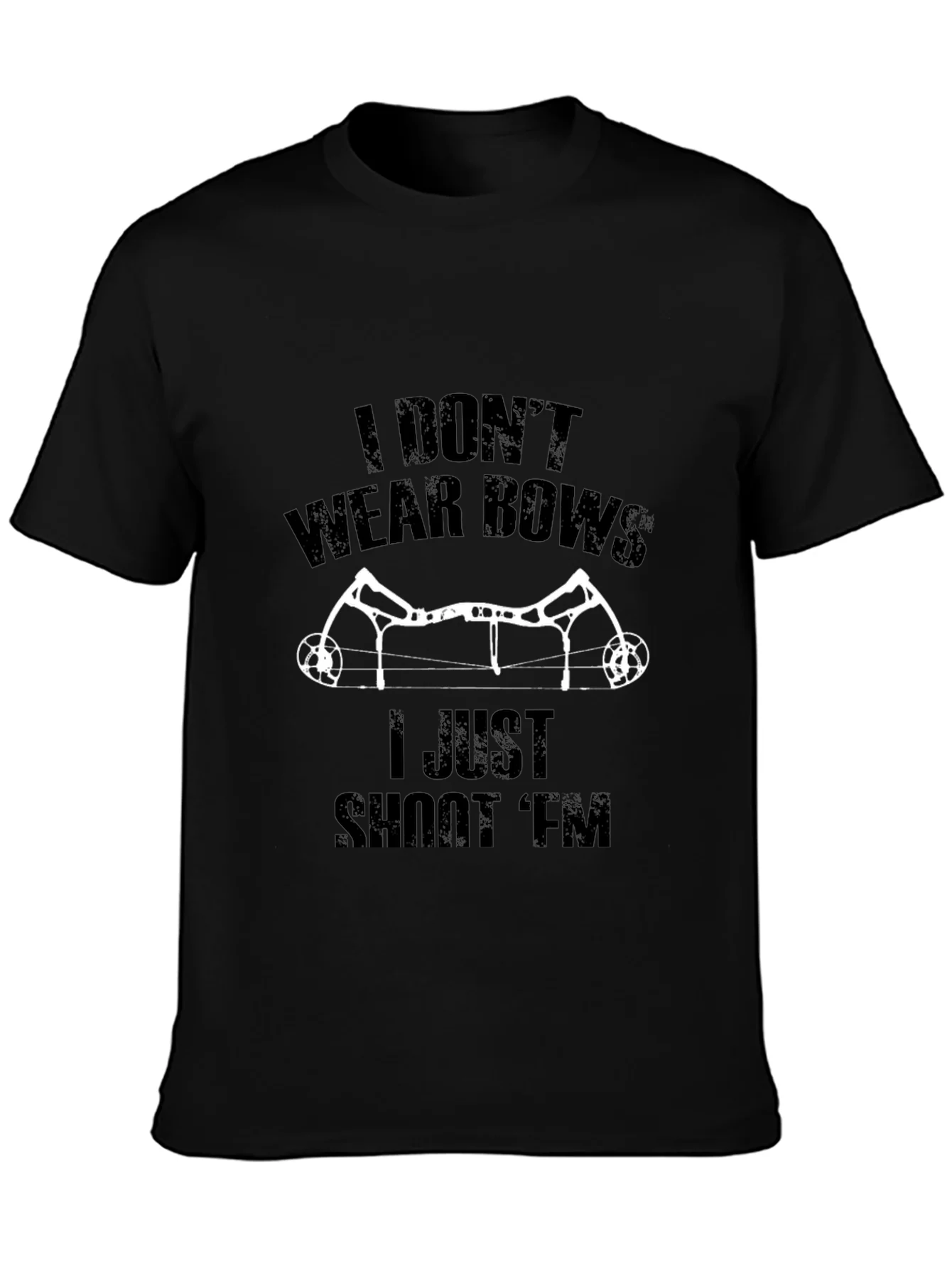 I Dont Wear Bows I Shoot Em T-Shirt