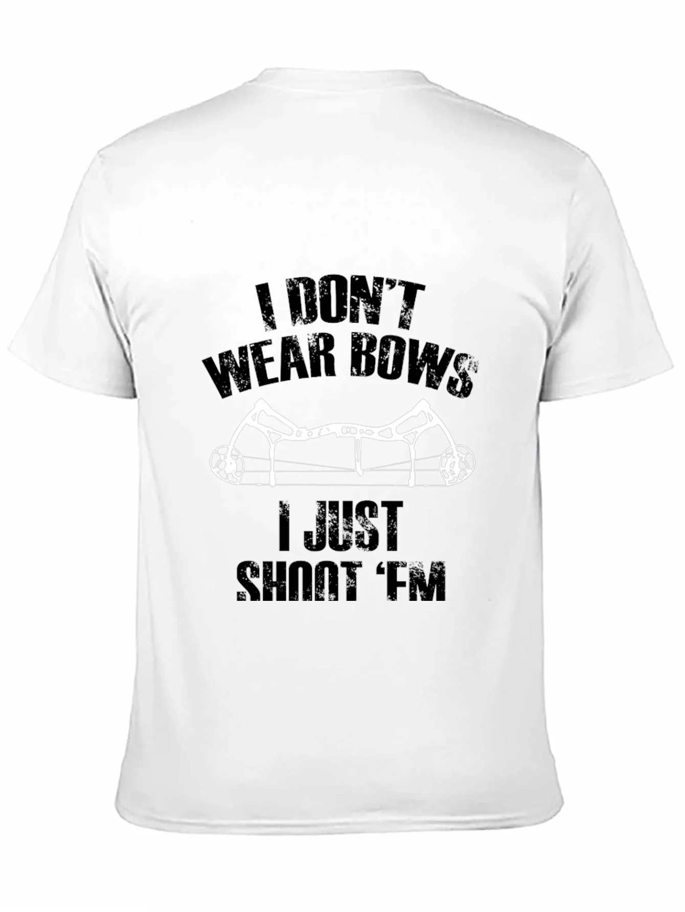 I Dont Wear Bows I Shoot Em T-Shirt
