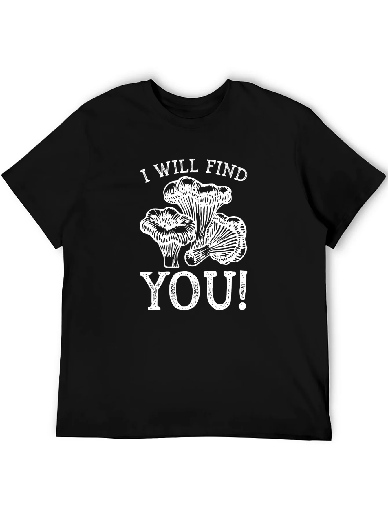 I Will Find You Mushroom T-Shirt