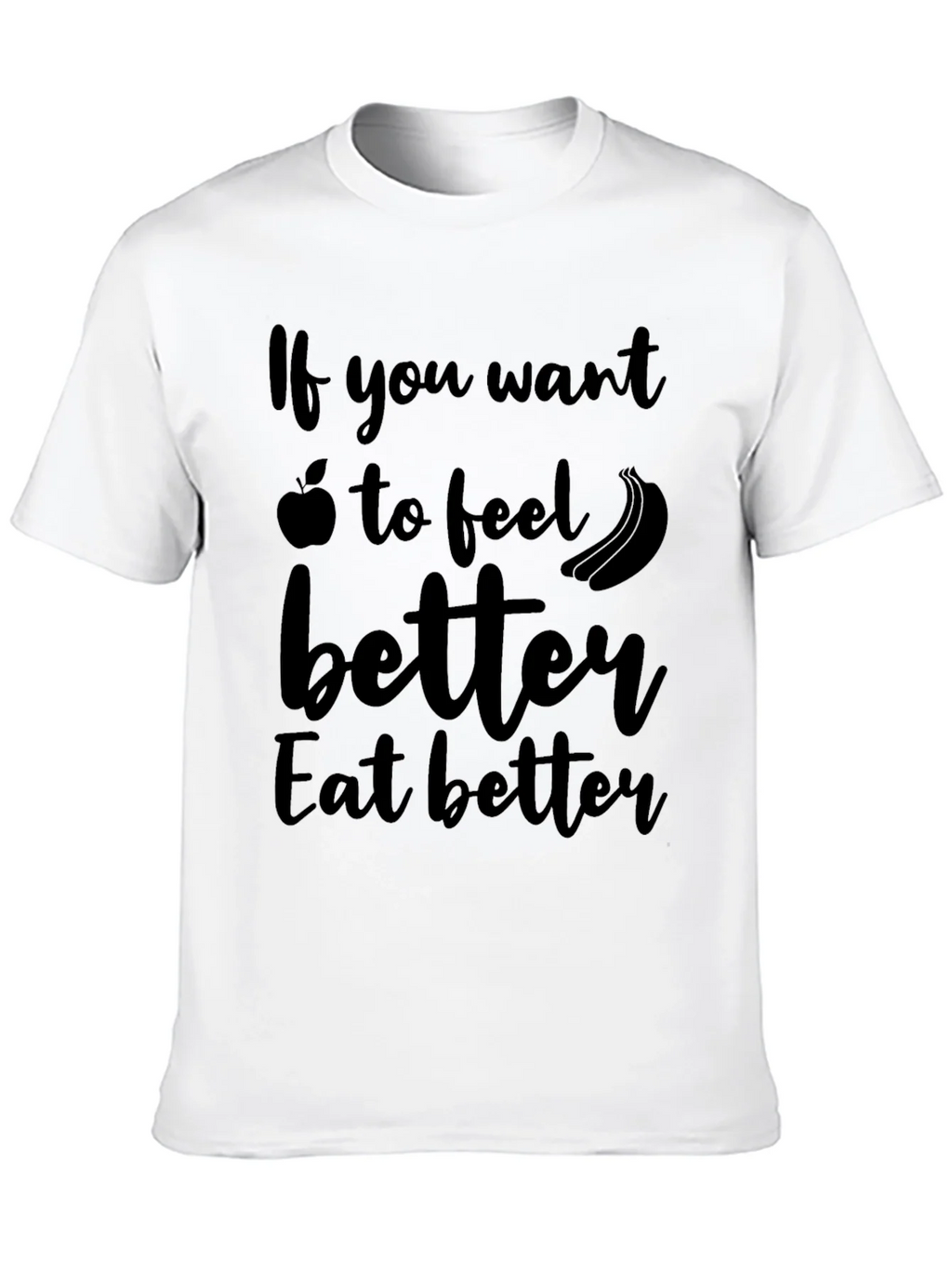 Eat Better Feel Better T-Shirt