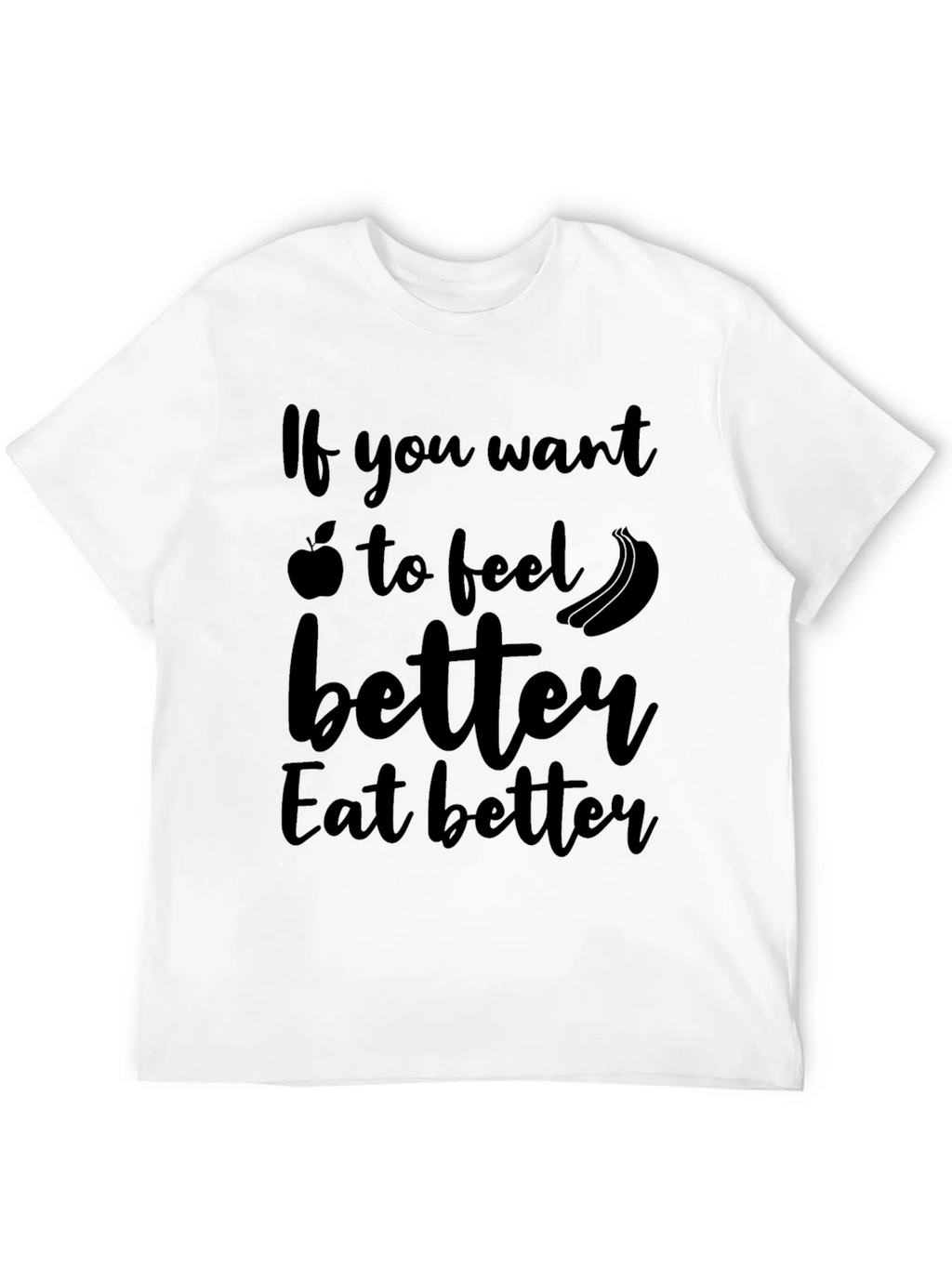 Eat Better Feel Better T-Shirt