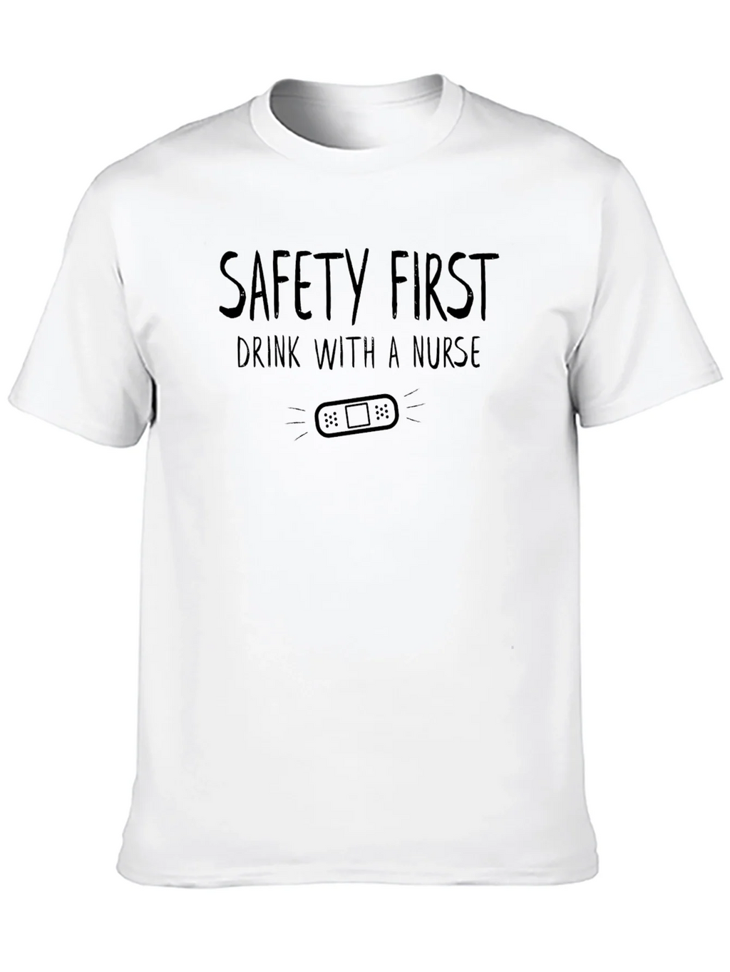 Safety First Drink with a Nurse Graphic Tee