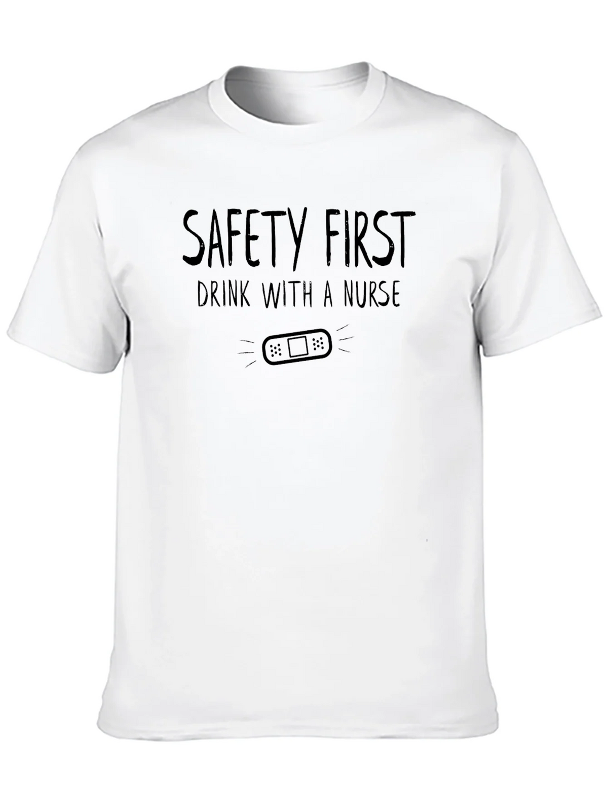 Safety First Drink with a Nurse Graphic Tee