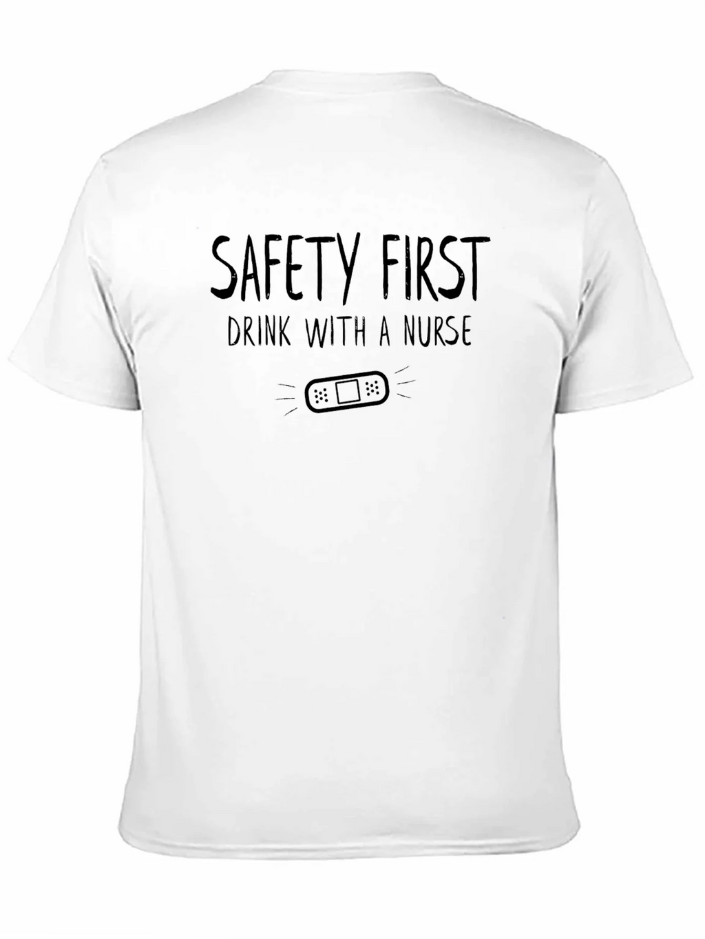 Safety First Drink with a Nurse Graphic Tee