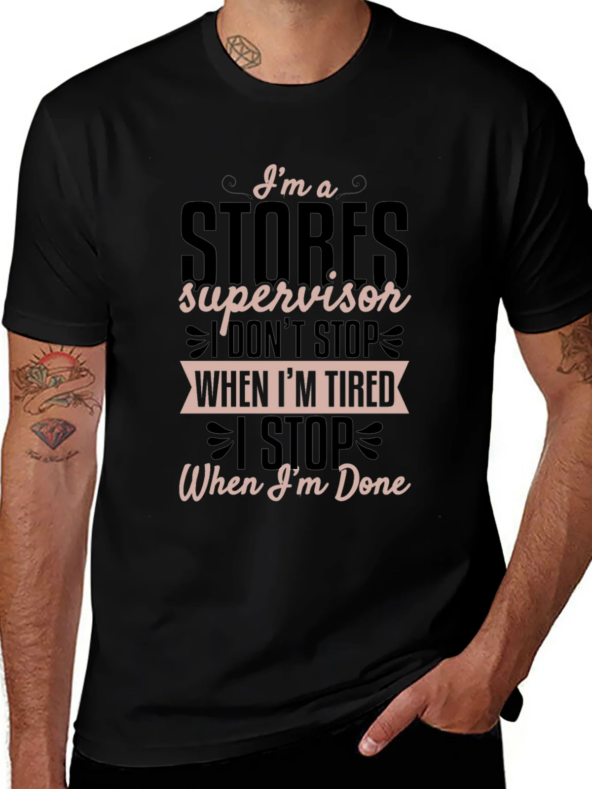 Stores Supervisor T-Shirt - I Stop When Im Done