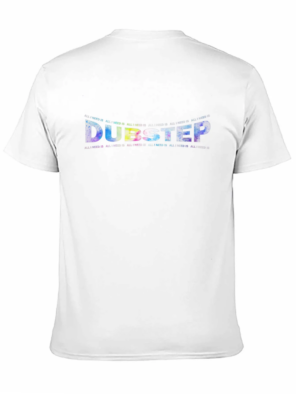 Dubstep All I Need Is Crewneck T-Shirt