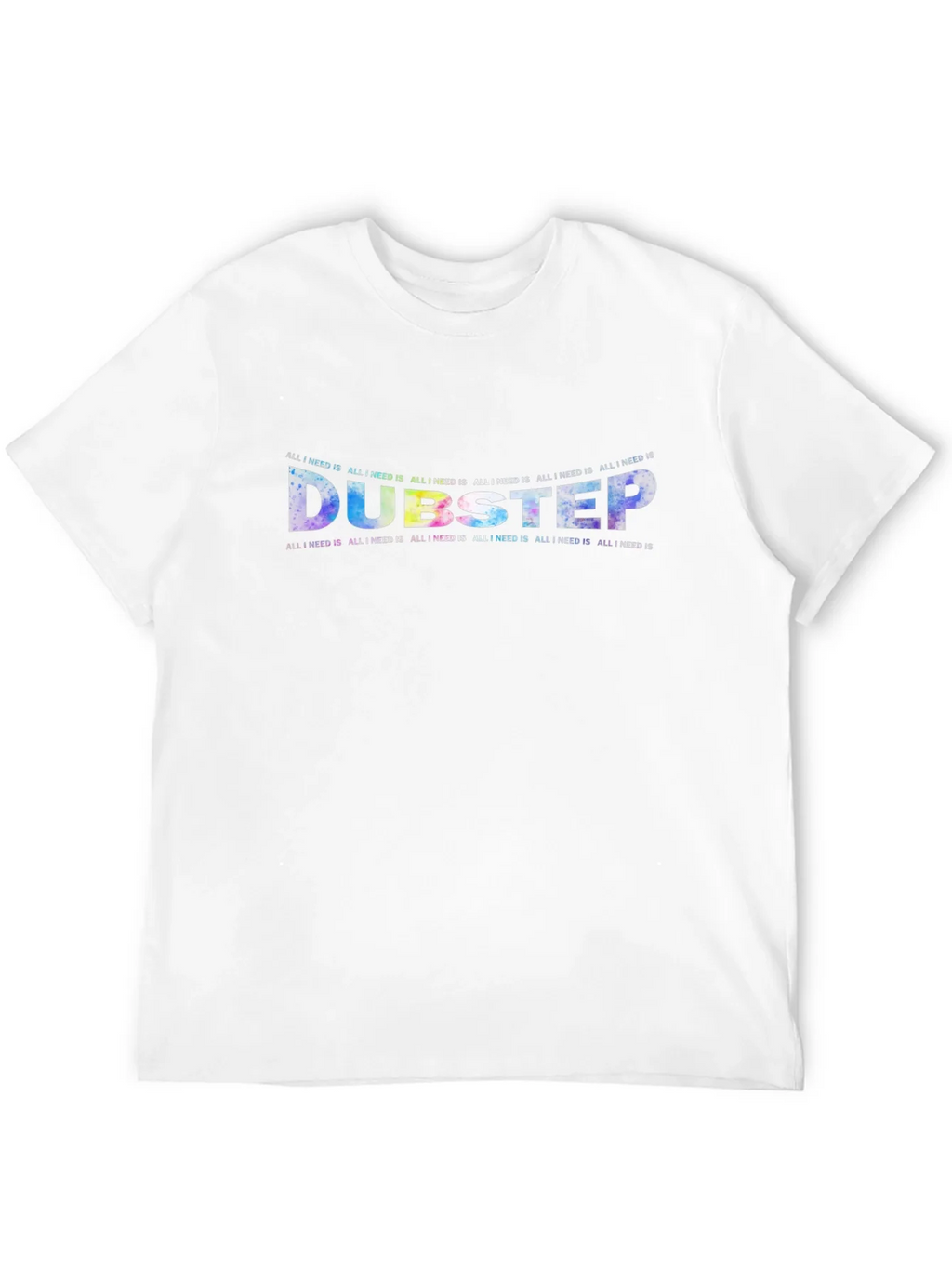 Dubstep All I Need Is Crewneck T-Shirt
