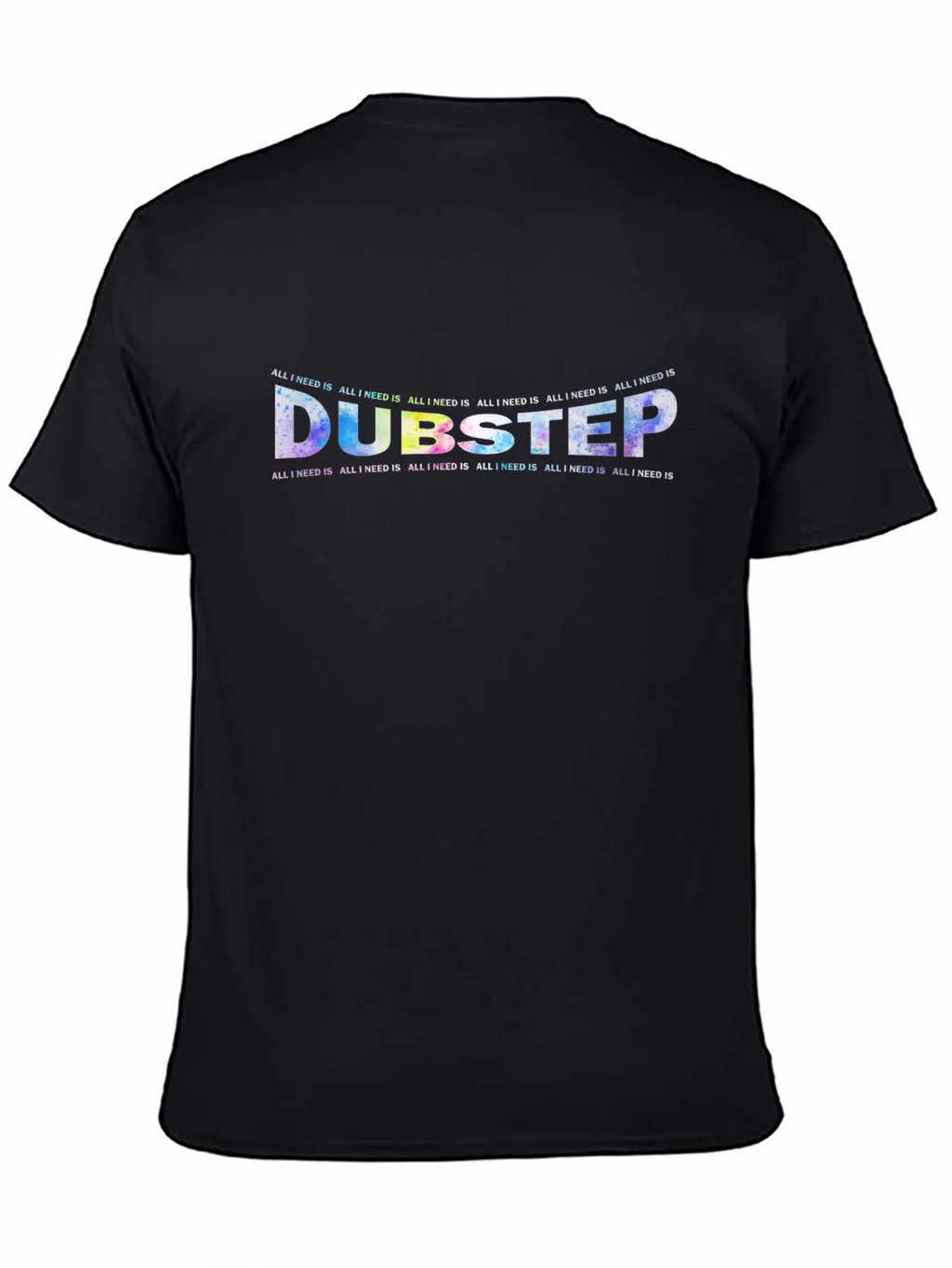 Dubstep All I Need Is Crewneck T-Shirt