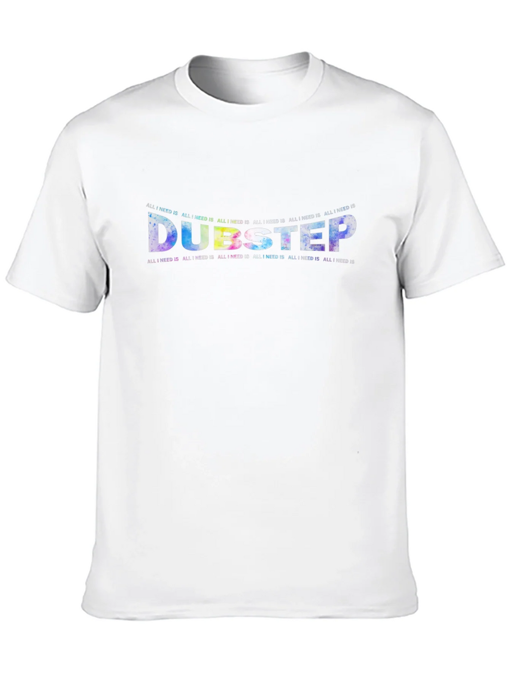Dubstep All I Need Is Crewneck T-Shirt