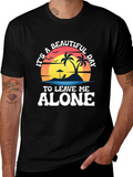 Its A Beautiful Day To Leave Me Alone T-Shirt