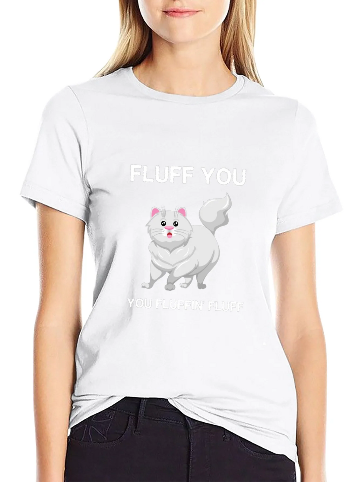 Fluff You You Fluffin Fluff T-Shirt